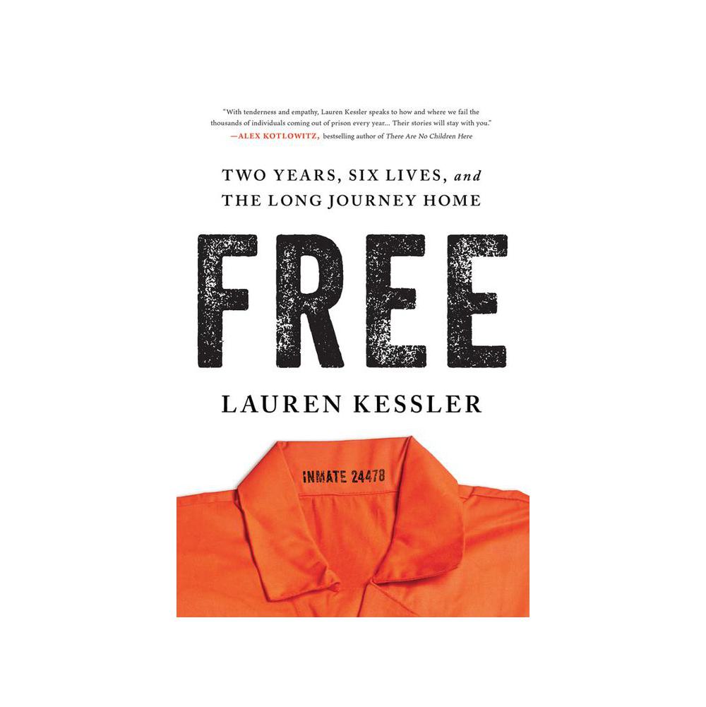 Kessler, Free: Two Years, Six Lives, and the Long Journey Home, 9781728236513, Sourcebooks, Incorporated, 2022, Social Science, Books, 900669